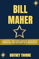 Algopix Similar Product 15 - BILL MAHER A Biography  Unfiltered