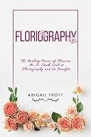 Algopix Similar Product 13 - FLORIOGRAPHY The Healing Power of