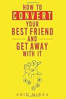 Algopix Similar Product 20 - How to Convert your Best Friend and Get