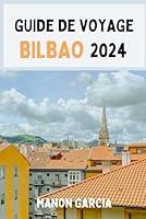 Algopix Similar Product 17 - GUIDE DE VOYAGE BILBAO 2024 Votre