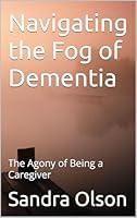 Algopix Similar Product 14 - Navigating the Fog of Dementia The