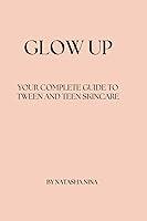 Algopix Similar Product 4 - GLOW UP Your Complete Guide to Tween