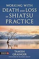 Algopix Similar Product 14 - Working with Death and Loss in Shiatsu