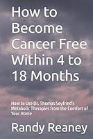 Algopix Similar Product 11 - How to Become Cancer Free Within 4 to