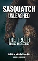 Algopix Similar Product 4 - Sasquatch Unleashed The Truth Behind