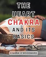 Algopix Similar Product 5 - The Heart Chakra And Its Basics