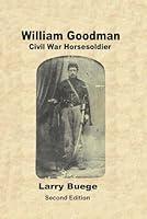 Algopix Similar Product 9 - William Goodman: Civil War Horsesoldier