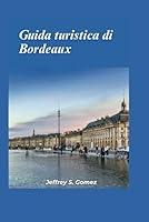 Algopix Similar Product 19 - Guida turistica di Bordeaux 2024 Alla