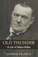 Algopix Similar Product 12 - Old Thunder: A Life of Hilaire Belloc