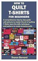 Algopix Similar Product 2 - HOW TO QUILT TSHIRTS FOR BEGINNERS A