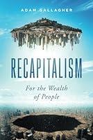 Algopix Similar Product 6 - Recapitalism: For the Wealth of People