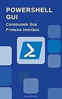 Algopix Similar Product 18 - Powershell GUI  Construindo Sua