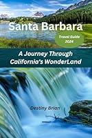 Algopix Similar Product 8 - Santa Barbara Travel Guide 2024 A