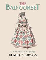 Algopix Similar Product 7 - The Bad Corset: A Feminist Reimagining