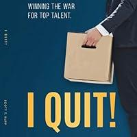 Algopix Similar Product 2 - I Quit!: Winning the War for Top Talent