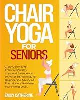 Algopix Similar Product 13 - Chair Yoga for Seniors 21 Day Journey
