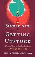 Algopix Similar Product 10 - The Simple Art of Getting Unstuck A