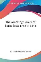 Algopix Similar Product 11 - The Amazing Career of Bernadotte 1763