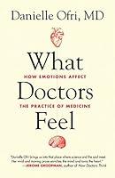 Algopix Similar Product 20 - What Doctors Feel How Emotions Affect