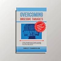 Algopix Similar Product 14 - OVERCOMING OBSESSIVE THOUGHTS A Guide