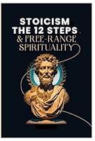 Algopix Similar Product 1 - Stoicism The 12Steps and Free Range