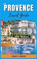 Algopix Similar Product 16 - PROVENCE TRAVEL GUIDE 2023 The