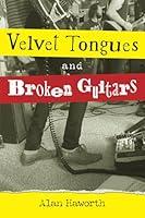 Algopix Similar Product 5 - Velvet Tongues and Broken Guitars