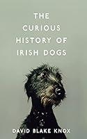 Algopix Similar Product 14 - The Curious History of Irish Dogs
