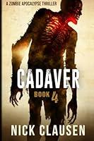 Algopix Similar Product 7 - Cadaver 4: A Zombie Apocalypse Thriller