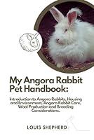 Algopix Similar Product 13 - My Angora Rabbit Pet Handbook