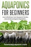 Algopix Similar Product 6 - Aquaponics for Beginners How to Build