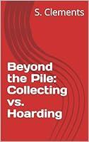 Algopix Similar Product 3 - Beyond the Pile: Collecting vs. Hoarding