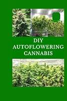 Algopix Similar Product 2 - DIY AUTOFLOWERING CANNABIS An Easy