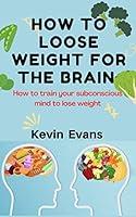 Algopix Similar Product 4 - How to Loose Weight for the Brain How