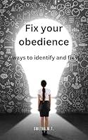 Algopix Similar Product 16 - FIX YOUR OBEDIENCE 7 WAYS TO IDENTIFY