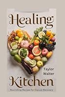 Algopix Similar Product 12 - Healing Kitchen Nourishing Recipes for