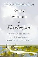 Algopix Similar Product 15 - Every Woman a Theologian Know What You