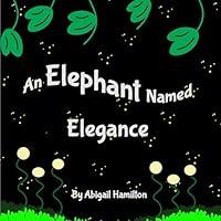 Algopix Similar Product 5 - An Elephant Named Elegance  Helping