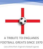 Algopix Similar Product 7 - A TRIBUTE TO ENGLANDS FOOTBALL GREATS