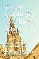 Algopix Similar Product 19 - Travel Guide To Andalusia 2024