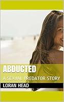 Algopix Similar Product 12 - ABDUCTED: A SEXUAL PREDATOR STORY