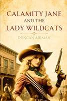 Algopix Similar Product 3 - Calamity Jane and the Lady Wildcats