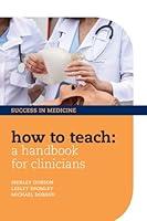 Algopix Similar Product 20 - How to Teach A Handbook for Clinicians