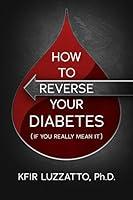 Algopix Similar Product 15 - HOW TO REVERSE YOUR DIABETES If You