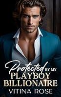 Algopix Similar Product 19 - Protected By My Playboy Billionaire A