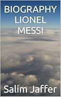 Algopix Similar Product 18 - BIOGRAPHY - LIONEL MESSI