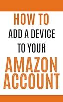 Algopix Similar Product 14 - HOW TO ADD A DEVICE TO YOUR AMAZON