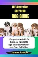 Algopix Similar Product 5 - THE Australian SHEPHERD DOG GUIDE A