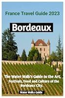 Algopix Similar Product 13 - France Travel Guide 2023 Bordeaux The