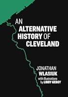 Algopix Similar Product 16 - An Alternative History of Cleveland